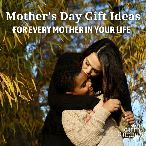 Mother’s Day Gifts from Earth Mama for Every Mama in Your Life