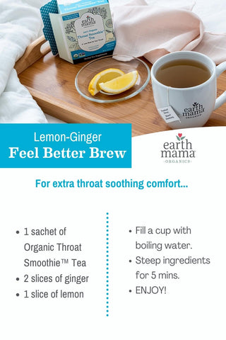 Tea Time with Earth Mama  - Lemon-Ginger Feel Better Brew with Organic Throat Smoothie Tea