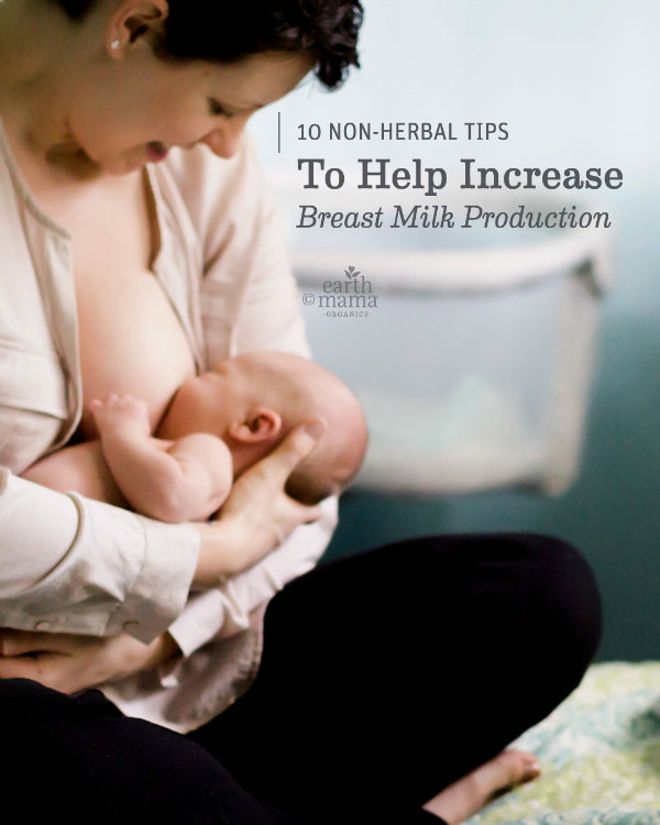 Ten Non-Herbal Tips to Help Increase Breast Milk Production - Earth Mama Blog