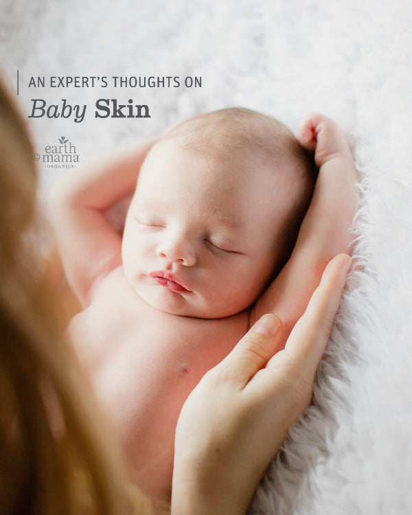 An Expert's Thoughts on Baby Skin... - Earth Mama Blog