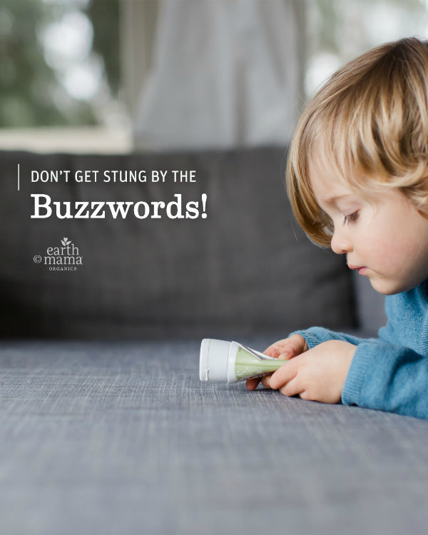 Don't Get Stung by the Buzzwords! - Earth Mama Blog