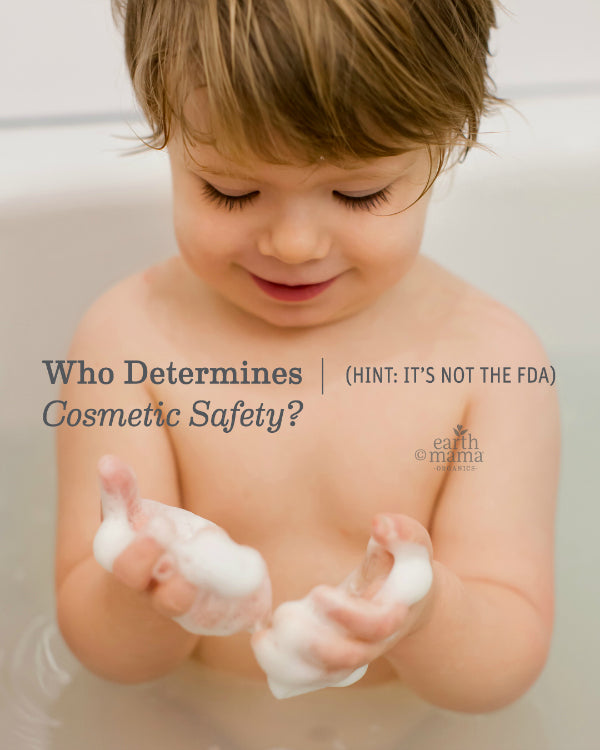 Who Determines Cosmetic Safety?  HINT: It's Not the FDA - Earth Mama Blog