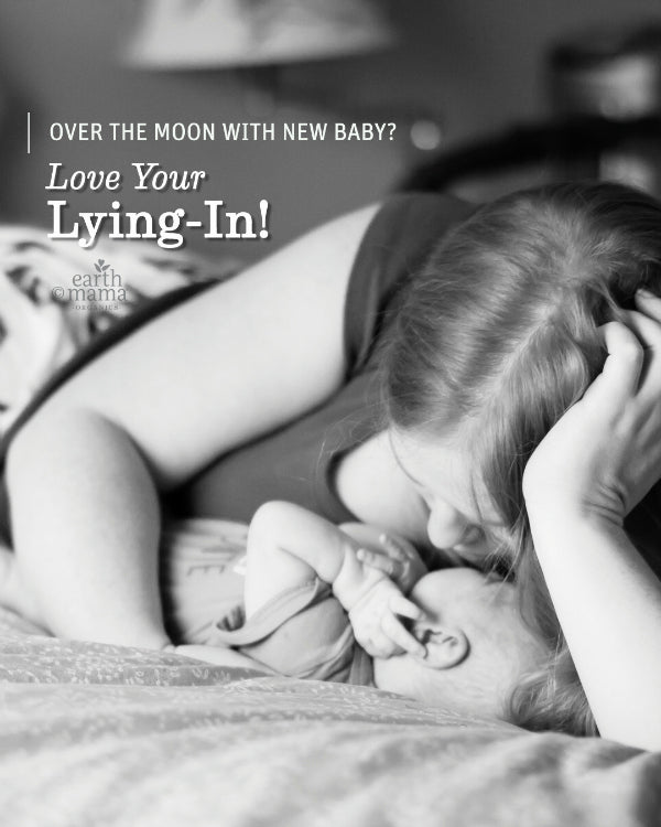 Over the Moon with New Baby? Love Your Lying-In! - Earth Mama Blog