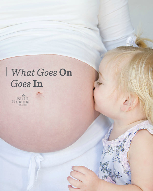What goes ON goes IN - Earth Mama Blog