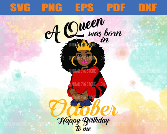 Download A Queen Was Born In October Happy Birthday To Me Svg Eps Png Pdf D Newchic Digital