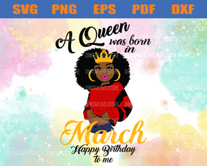 A Queen Was Born In March Happy Birthday To Me Svg Eps Png Pdf Dxf Newchic Digital