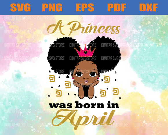 Download A Princess Was Born In April Svg Eps Png Pdf Dxf April Birthday S Newchic Digital