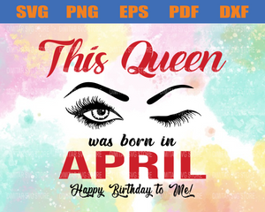 Download This Queen Was Born In April Svg Happy Birthday To Me Svg Birthday S Newchic Digital