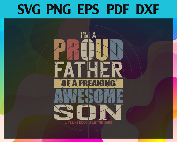I M A Proud Father Of A Freaking Awesome Son Svg Father S Day Svg Fa Newchic Digital