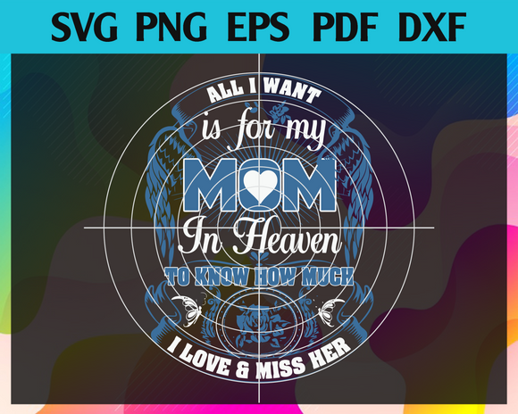 All I Want Is For My Mom In Heaven To Know How Much I Love Miss Her Sv Newchic Digital