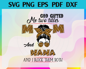 Download God Gifted Me Two Titles Mom And Nana Svg Trending Svg Mom Svg Moth Newchic Digital
