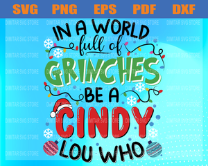 In a world full of Grinches Svg, be a Cindy Lou Who Christmas SVG pdf eps dxf jpg shirt design cricut cut file, Grinch svg, Christmas Svg, Be A Cindy Lou Who Svg