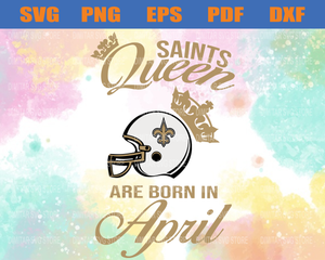 Download New Orleans Saints Queen Are Born In April Nfl Svg New Orleans Saints Newchic Digital