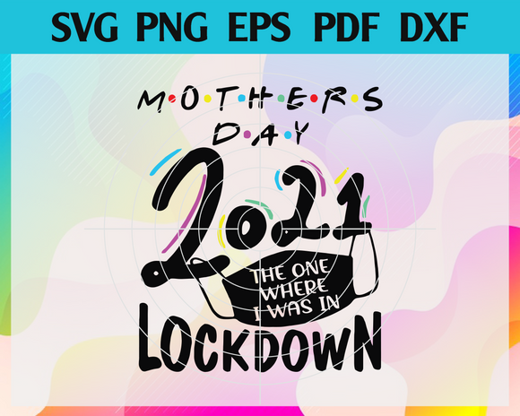 Download Mothers Day 2021 The One Where I Was Quarantined Svg Mother Day Svg Newchic Digital