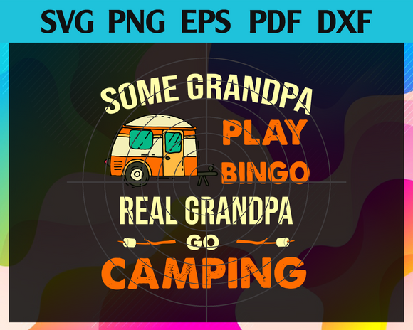 Download Some Grandpas Play Bingo Svg Real Grandpa Svg Go Camping Svg Grandp Newchic Digital