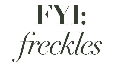 fyi freckles