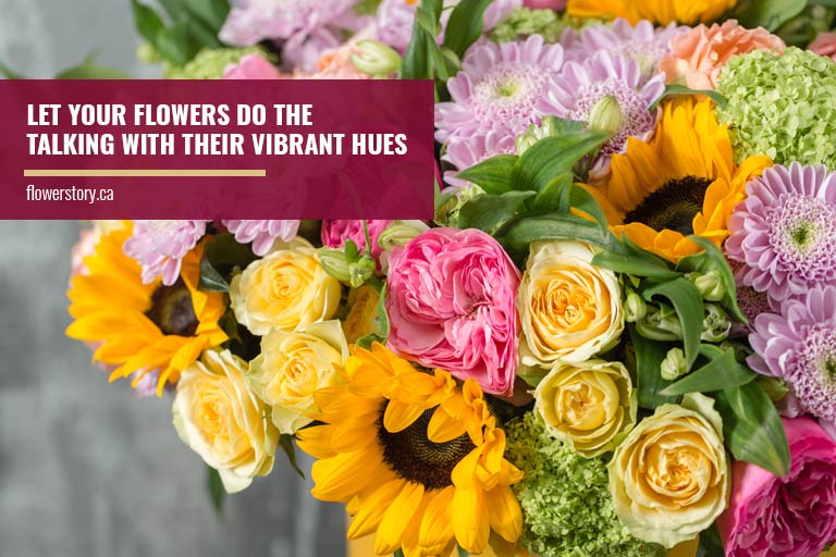 Let your flowers do the talking with their vibrant hues