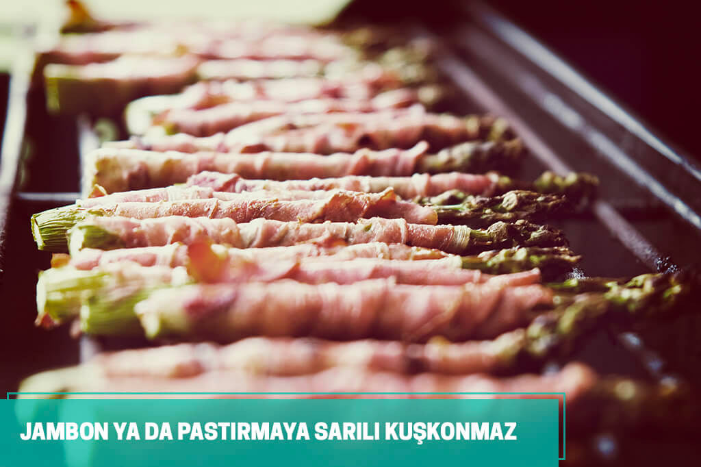 Jambon ya da pastırmaya sarılı kuşkonmaz