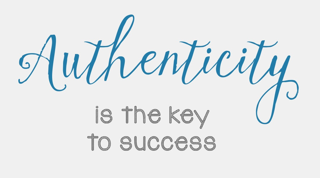 Authenticity is the key to success 