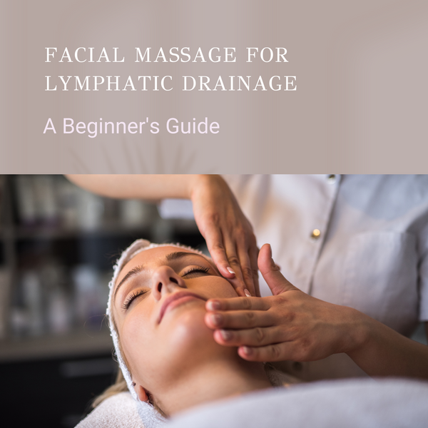 Facial Massage For Lymphatic Drainage A Beginners Guide