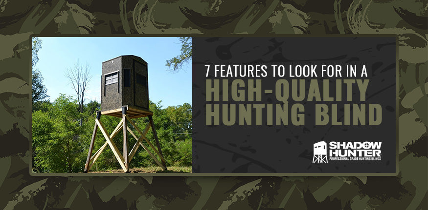 7 Features to Look For in a High-Quality Hunting Blind