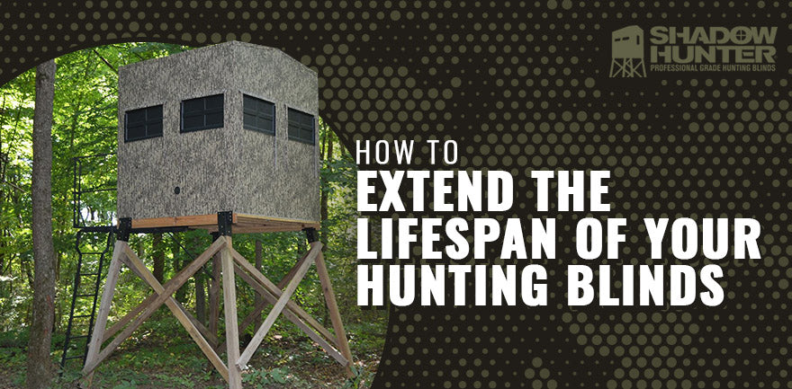 How to Extend the Lifespan of Your Hunting Blinds