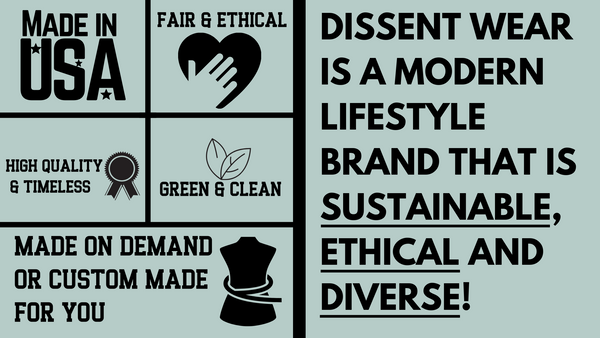Dissent Wear is a Modern Lifestyle Brand that is sustainable, ethical, and diverse! 