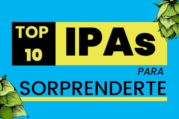 TOP 10 IPAs para sorprenderte