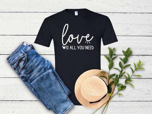 LOVE IS ALL YOU NEED T-Shirt - The Shirt List