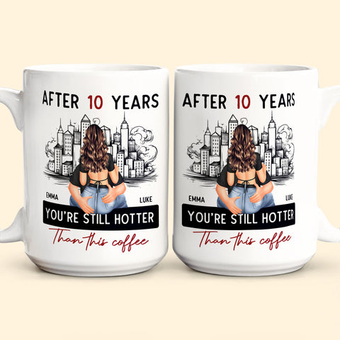https://cdn.shopify.com/s/files/1/0499/6379/4592/files/After-10-Years-You_re-Still-Hotter-Than-This-Coffee-Personalized-Mug_1_large.jpg?v=1691375657
