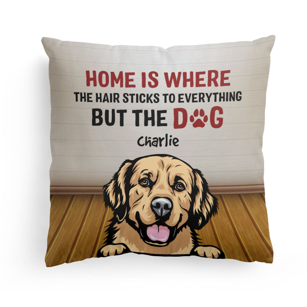 Home Is Where The Hair Sticks To Everything - Personalized Pillow - Birthday, Loving Gift For Cat &amp; Dog Lover, Pet Owner, Fur Mom, Fur Dad