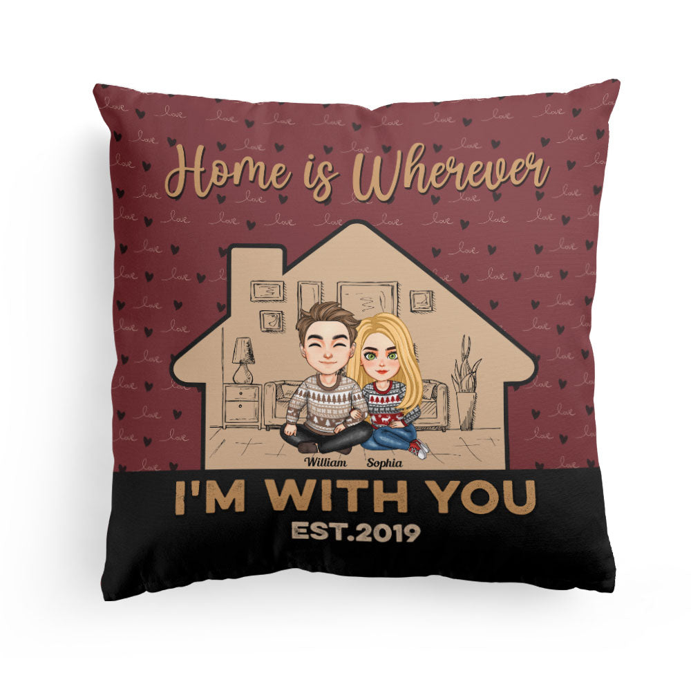 Home Is Wherever I'm With You - Personalized Pillow - Loving Gift For Couple, Husband, Wife, Life Partners