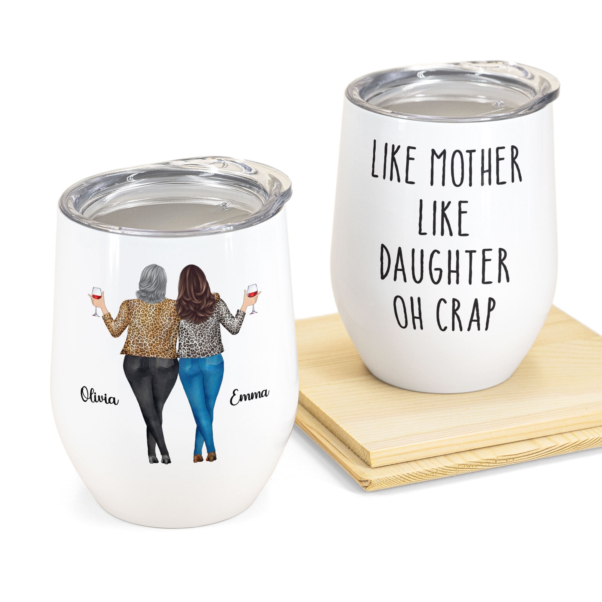 Like Mother Like Daughter - Personalized Wine Tumbler - Mother's Day Gift For Mother, Mom, Daughter - Drunk Woman  LKE MOTHER LIKE DAUGHTER 