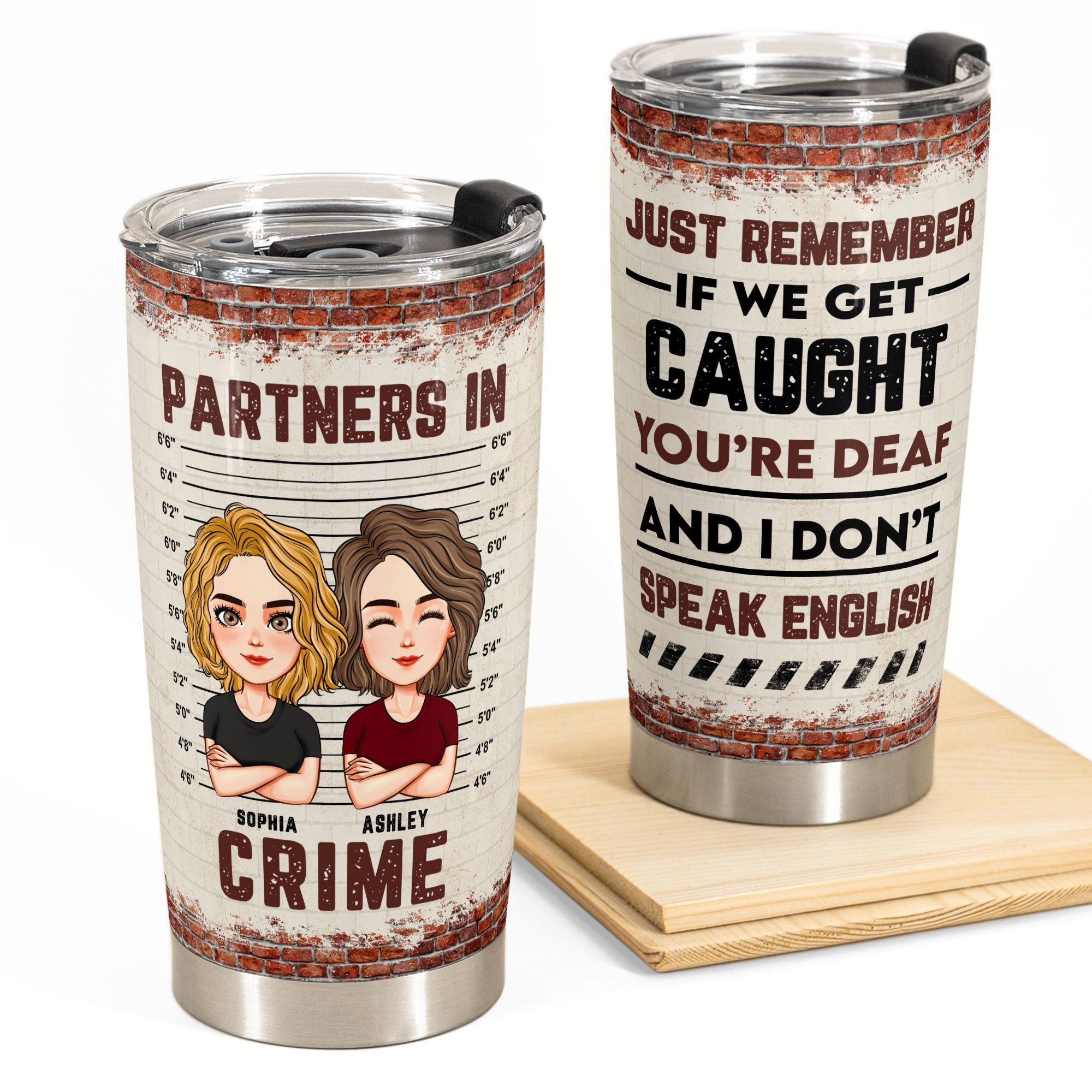 Image of Partners In Crime 2 - Personalized Tumbler Cup - Birthday, Loving, Funny Gift For Sisters, Sistas, Besties, Soul Sisters  S'r REMEMEE" IF WE GET CAUGHT IOURE DEAf S0PHIA ASHI.EY CRIME 