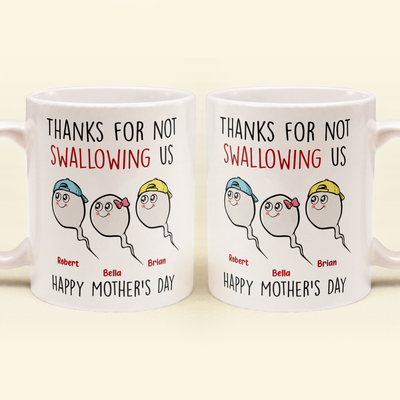 Thank You Mom For Not Swallowing Me - Funny Mother's Day Mug Gift - Mom Gift