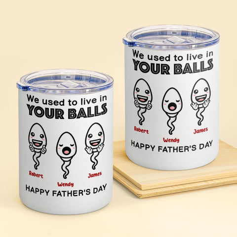 https://cdn.shopify.com/s/files/1/0499/6379/4592/products/We-Used-To-Live-In-Your-Balls-Papa-Personalized-10oz-Lowball-Tumbler-Birthday-Gifts-Fathers-Day-Gift-For-Dad-Husband_1_large.jpg?v=1675756774