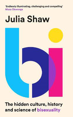 Bi: The Hidden Culture, History and Science of Bisexuality – Library Shop