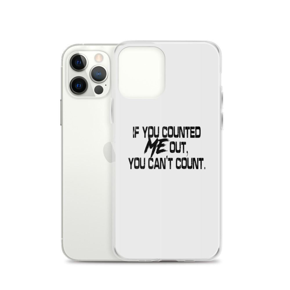 If You Counted Me Out, You Can't Count | iPhone Case