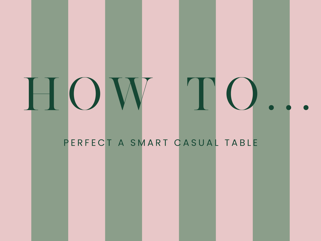 how to perfect a smart casual table