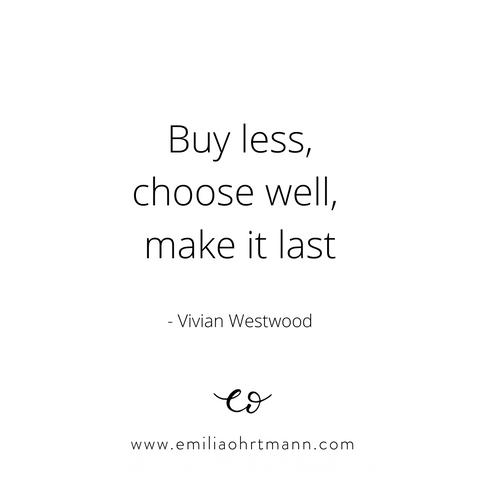  “Buy less, choose well, make it last” - Vivian Westwood quote