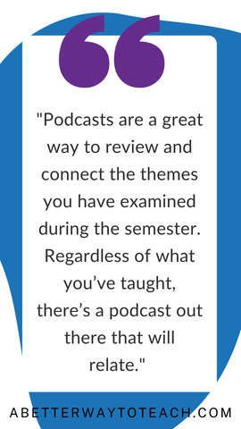 pull-out quote that says "Podcasts are a great way to review and connect themes you've considered during the semester."