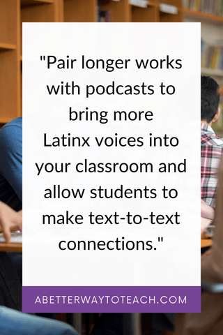 pull out quote that says "pair longer works with podcasts to bring in more latinx voices to your classroom."