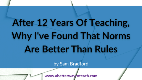 Banner that says "After 12 years of teaching, I've found that norms are better than rules."