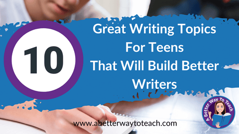 picture of a student writing with a blue banner on top of it that says: 10 great writing topics for teens that will build better writers.
