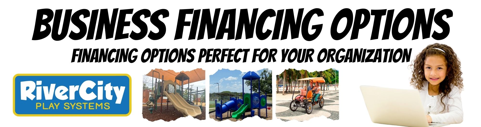 Finance your commercial playground project at River City Play Systems. Financing your playground purchase.