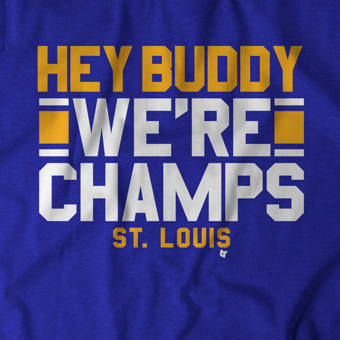 Hey Buddy We Re Champs Shirt St Louis Hockey Breakingt