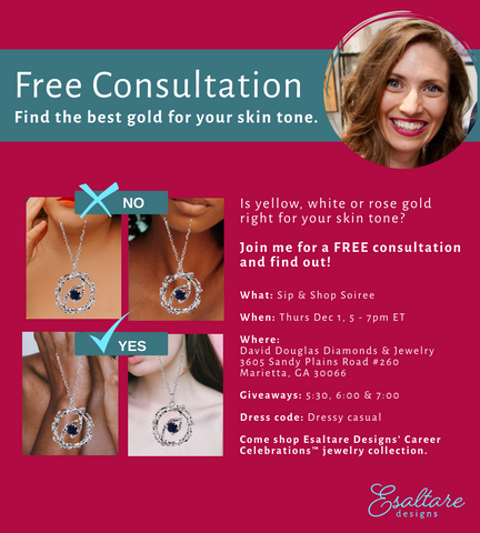 Free Consultation to find what jewelry is best for your skin tone. 