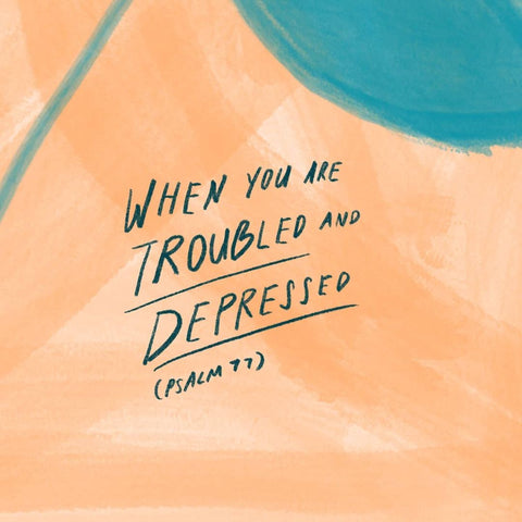 When you are troubled and depressed. Psalm 77 - Encouraging short sermons and devotionals compiled by The Commandment Co