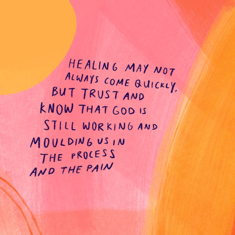 Healing may not always come quickly, but trust and know that God is still working and moulding us in the process and the pain  - Encouraging short sermons and devotionals compiled by The Commandment Co