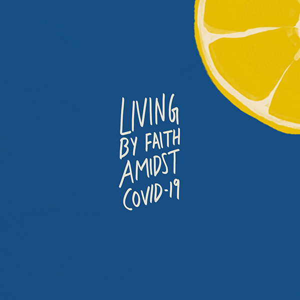 Living by faith amidst covid 19. Lemon details. Short bible sermon.